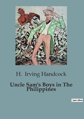 Uncle Sam's Boys in The Philippines 1