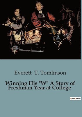 Winning His "W" A Story of Freshman Year at College