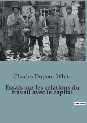 bokomslag Essais sur les relations du travail avec le capital