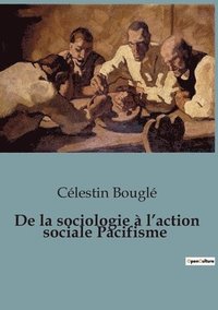bokomslag De la sociologie à l'action sociale Pacifisme