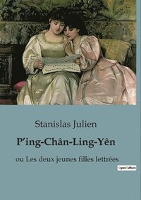 bokomslag P'ing-Chân-Ling-Yên: ou Les deux jeunes filles lettrées