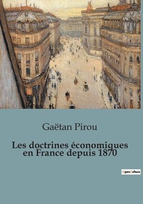 bokomslag Les doctrines conomiques en France depuis 1870