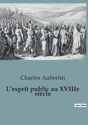 L'esprit public au XVIIIe sicle 1