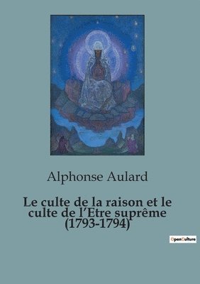 bokomslag culte de la raison et le culte de l'Etre suprême (1793-1794)