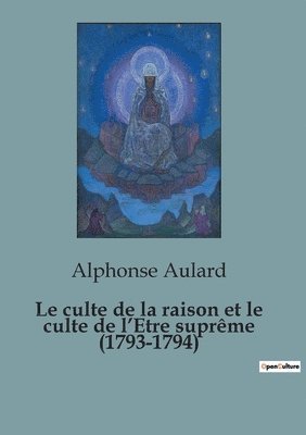 bokomslag Le culte de la raison et le culte de l'Etre suprme (1793-1794)