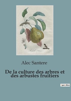 De la culture des arbres et des arbustes fruitiers 1