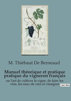 Manuel thorique et pratique pratique du vigneron franais 1