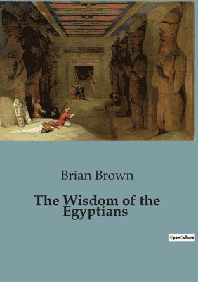 Brian Brown - Wisdom of the Egyptians, Häftad