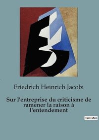 bokomslag Sur l'entreprise du criticisme de ramener la raison  l'entendement