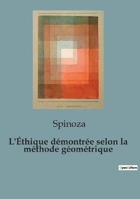 Spinoza - L'Éthique démontrée selon la méthode géométrique, Häftad