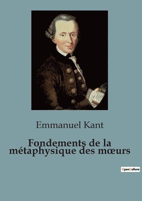 Fondements de la mtaphysique des moeurs 1