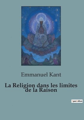 bokomslag La Religion dans les limites de la Raison