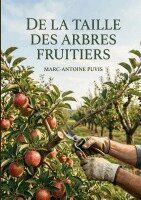 Marc-Antoine Puvis - De la taille des arbres fruitiers, Häftad. Tillgänglighet: Lägg i varukorg