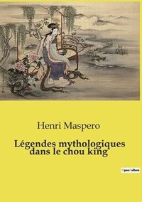 bokomslag Légendes mythologiques dans le chou king