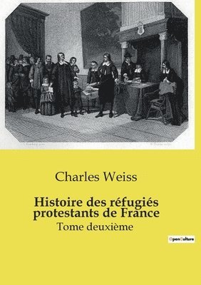 bokomslag Histoire des rfugis protestants de France