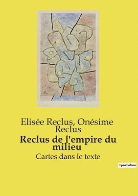 Elisée Reclus, Onésime Reclus, Onésime Reclus, Elisée - Reclus de l'empire du milieu, Häftad