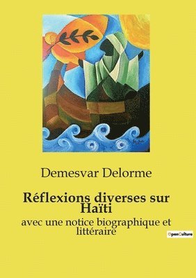 Demesvar Delorme - Réflexions diverses sur Haïti: avec une notice biographique et littéraire, Häftad