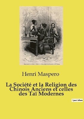 Henri Maspero - Société et la Religion des Chinois Anciens et celles des Taï Modernes, Häftad