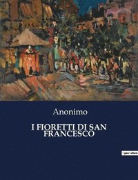 bokomslag I Fioretti Di San Francesco