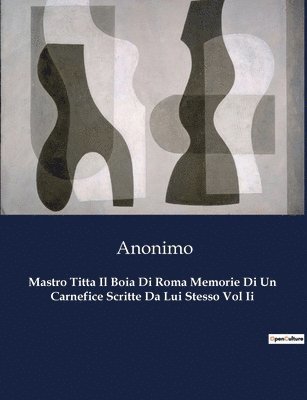 Anonym - Mastro Titta Il Boia Di Roma Memorie Di Un Carnefice Scritte Da Lui Stesso Vol Ii, Häftad