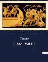 bokomslag Iliade - Vol III
