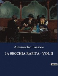 bokomslag La Secchia Rapita - Vol II