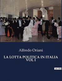 bokomslag La Lotta Politica in Italia Vol I