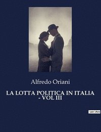 bokomslag La Lotta Politica in Italia - Vol III