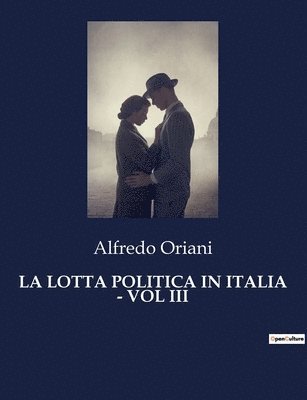 La Lotta Politica in Italia - Vol III 1
