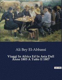 bokomslag Viaggi In Africa Ed In Asia Dall Anno 1803 A Tutto Il 1807