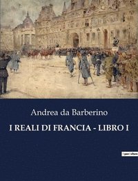bokomslag I Reali Di Francia - Libro I