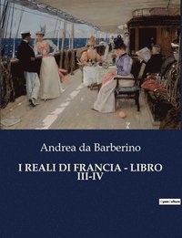 bokomslag I Reali Di Francia - Libro III-IV
