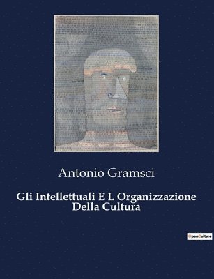 Gli Intellettuali E L Organizzazione Della Cultura 1