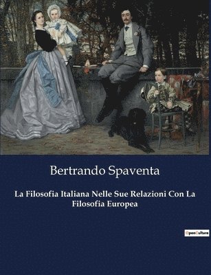 bokomslag La Filosofia Italiana Nelle Sue Relazioni Con La Filosofia Europea