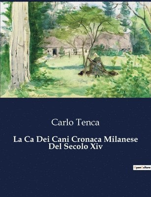 bokomslag La Ca Dei Cani Cronaca Milanese Del Secolo Xiv