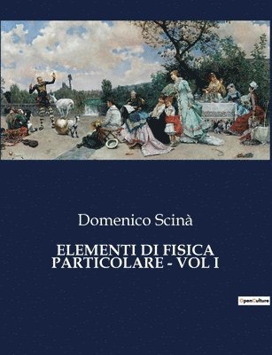 Elementi Di Fisica Particolare - Vol I 1