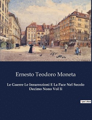 bokomslag Le Guerre Le Insurrezioni E La Pace Nel Secolo Decimo Nono Vol Ii