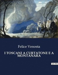 bokomslag I Toscani a Curtatone E a Montanara