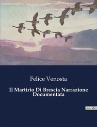 bokomslag Il Martirio Di Brescia Narrazione Documentata