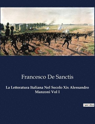 La Letteratura Italiana Nel Secolo Xix Alessandro Manzoni Vol I 1