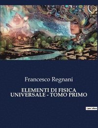 bokomslag Elementi Di Fisica Universale - Tomo Primo