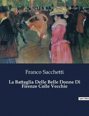 Franco Sacchetti - Battaglia Delle Belle Donne Di Firenze Colle Vecchie, Häftad