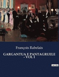 bokomslag Gargantua E Pantagruele - Vol I