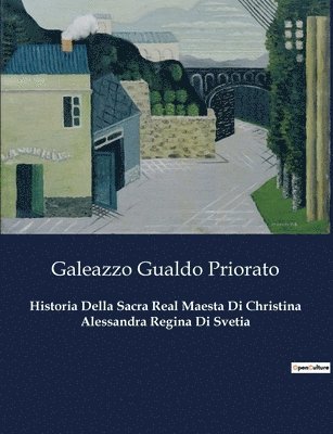 Historia Della Sacra Real Maesta Di Christina Alessandra Regina Di Svetia 1
