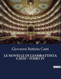 bokomslag Le Novelle Di Giambattista Casti - Tomo IV