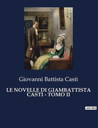 bokomslag Le Novelle Di Giambattista Casti - Tomo II