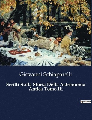 Scritti Sulla Storia Della Astronomia Antica Tomo Iii 1