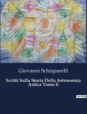 Scritti Sulla Storia Della Astronomia Antica Tomo Ii 1
