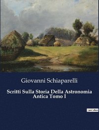 bokomslag Scritti Sulla Storia Della Astronomia Antica Tomo I