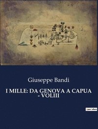 bokomslag I Mille: Da Genova a Capua - Voliii